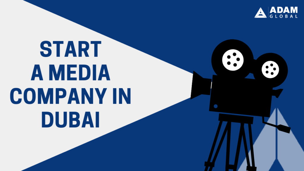 how-to-start-a-media-company-in-dubai