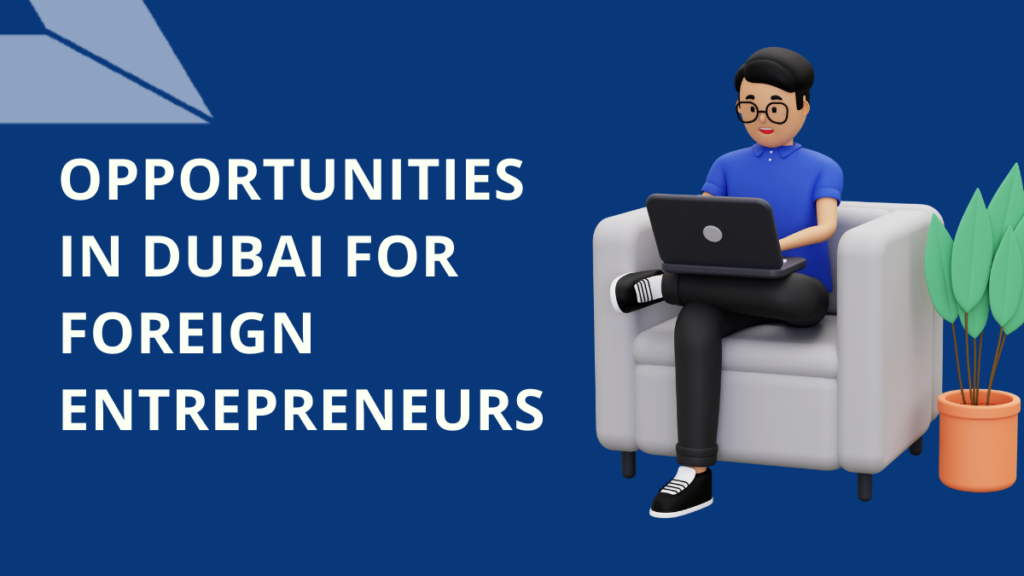 opportunities-in-dubai-for-foreign-entrepreneurs