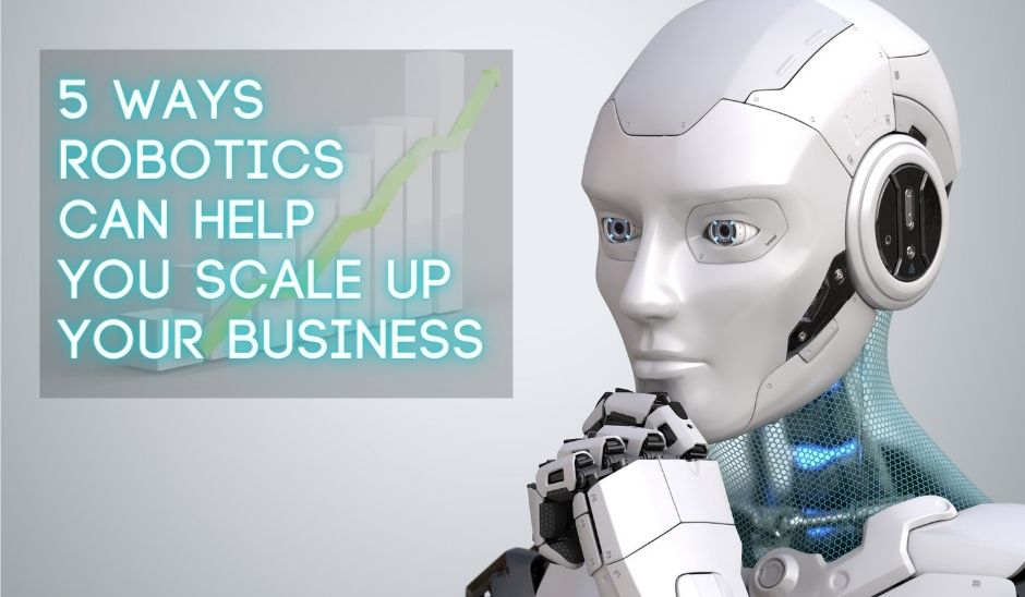 5-ways-robotics-can-help-you-scale-up-your-business