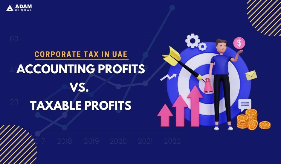 Corporate-Tax-in-UAE-Accounting-Profits-Vs.-Taxable-Profits