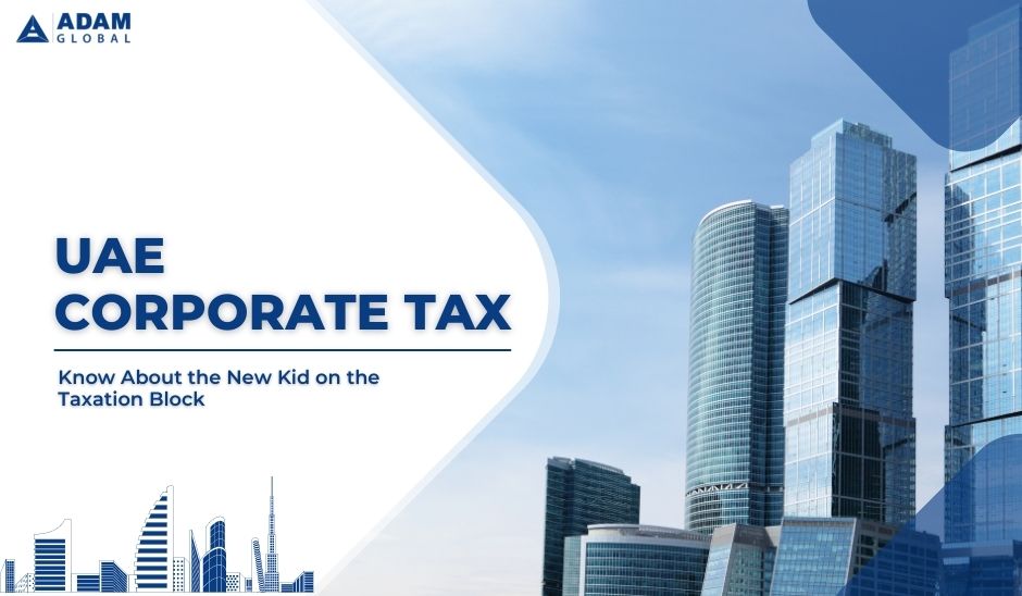 UAE-Corporate-Tax-Know-About-the-New-Kid-on-the-Taxation-Block