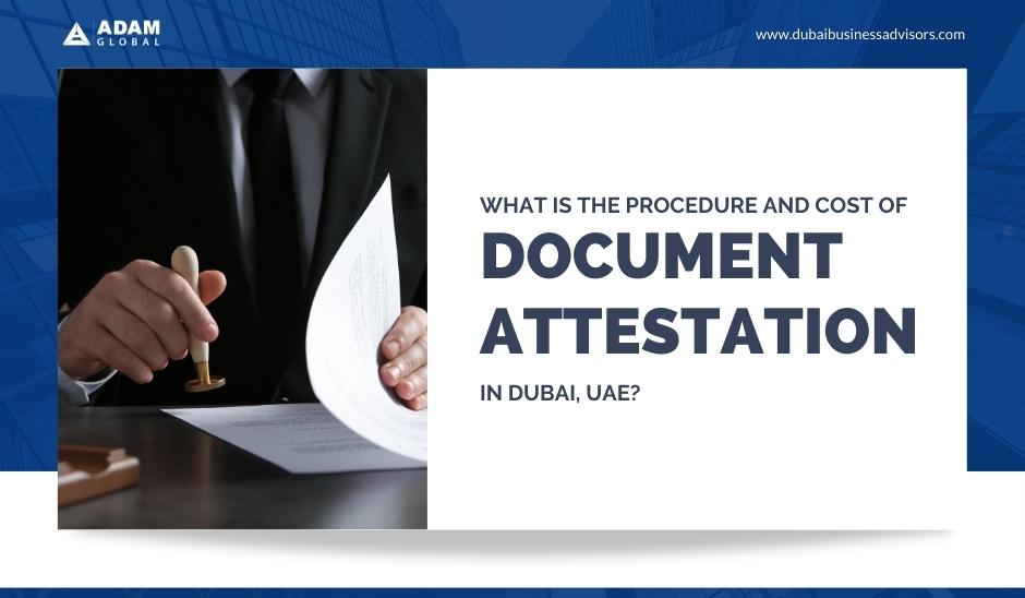 What-is-the-procedure-and-cost-of-document-attestation-in-Dubai-UAE