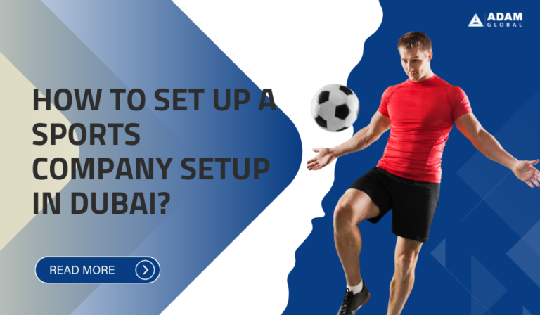 How-to-Set-Up-a-Sports-Company-Setup-in-Dubai