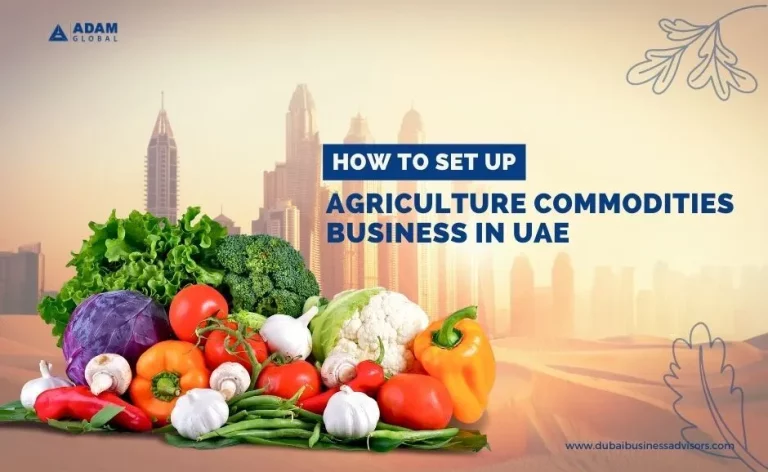 <strong>How to set up an agriculture commodities business in UAE</strong> 