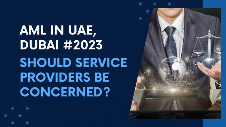 AML in UAE, Dubai #2023 – Should Service Providers be Concerned?