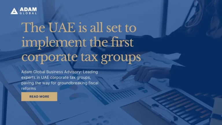 The UAE is all set to implement the first corporate tax groups