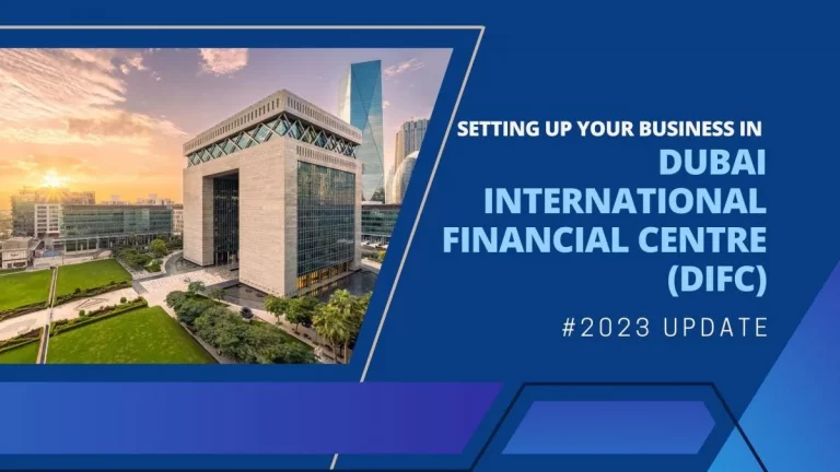 SETTING UP YOUR BUSINESS IN DUBAI INTERNATIONAL FINANCIAL CENTRE (DIFC) – #2023 Update